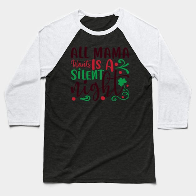 All Mama Went Is A Silent Night Baseball T-Shirt by APuzzleOfTShirts